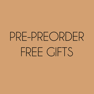 Pre Preorder Free Gifts